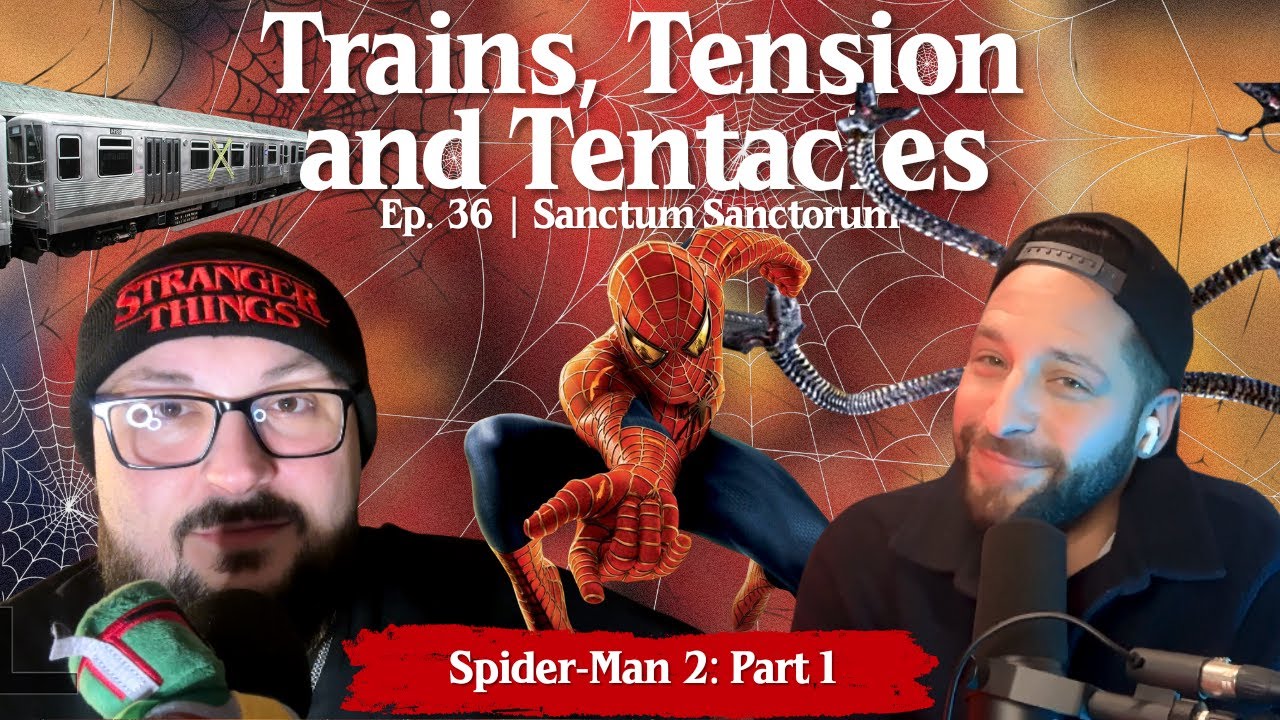 Trains, Tension and Tentacles | Episode 36 | Spider-Man 2 Pt.1