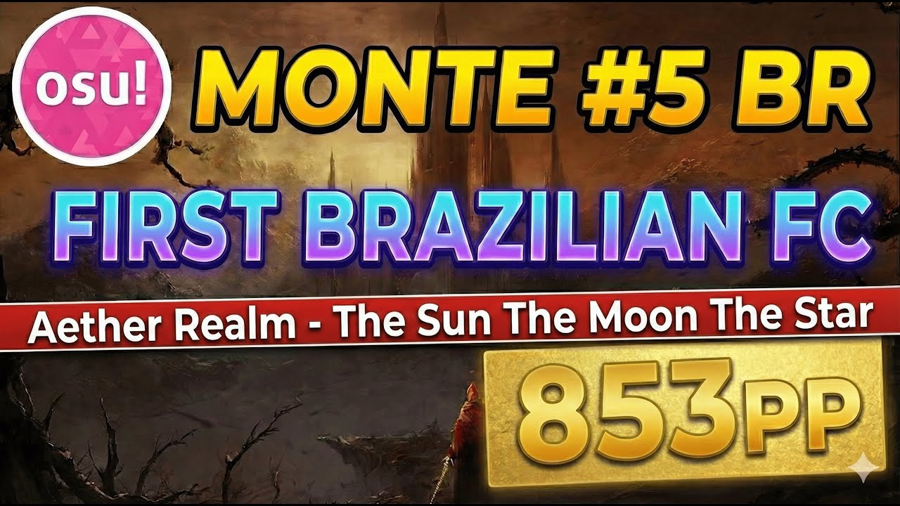 Osu! monte #5 BR - First Brazilian FC on Aether Realm - The Sun The Moon The Star - 853pp