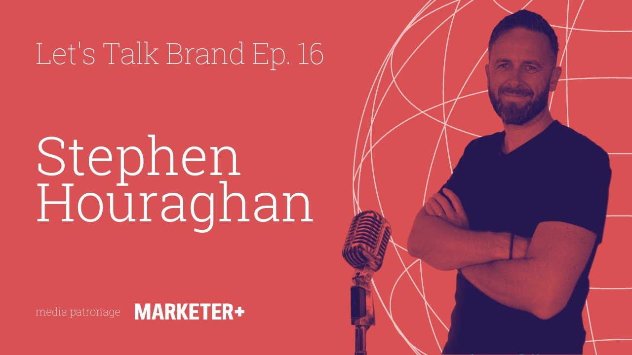 Let's Talk Brand Ep. 16 | Brand Strategy with STEPHEN HOURAGHAN
