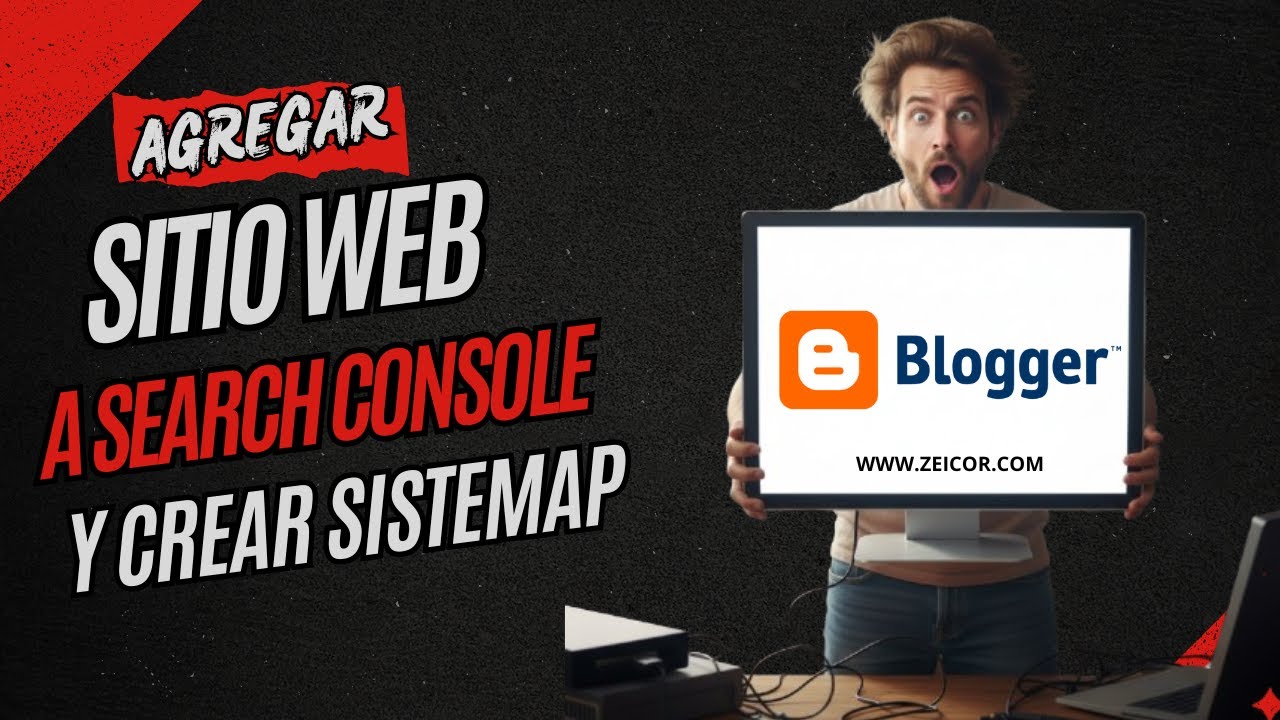 AGREGAR SITIO WEB A SEARCH CONSOLE Y CREAR SITEMAP  (PARTE 10 - CURSO BLOGGER) - ZEICOR
