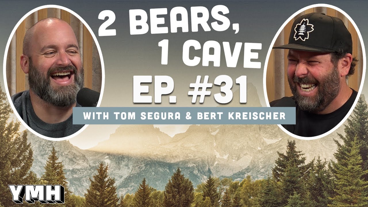 Ep. 31 | 2 Bears 1 Cave w/ Tom Segura & Bert Kreischer