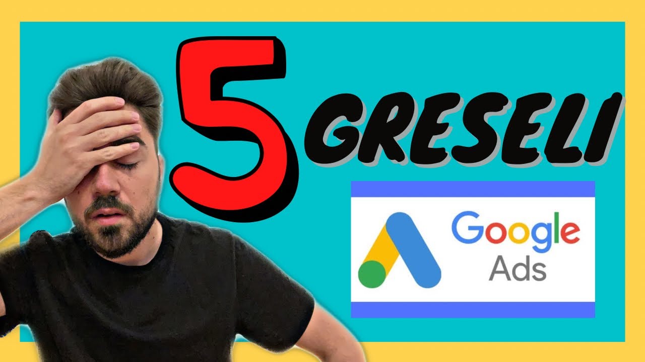 5 GREȘELI pe care le faci în campaniile Google Ads