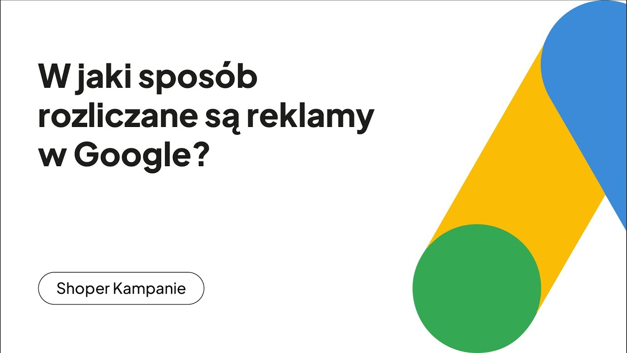 Google Ads - w jaki spos&oacute;b rozliczane są reklamy w Google? [Shoper Kampanie]
