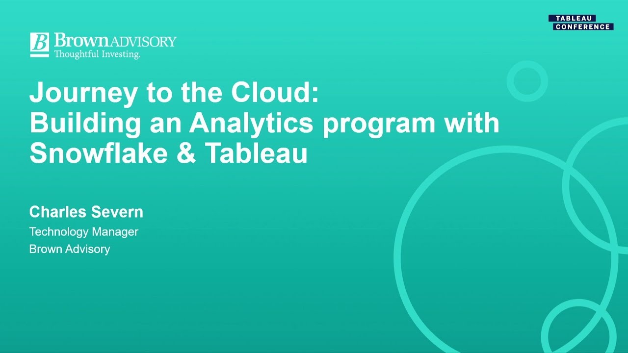 Brown Advisory:  Journey to the Cloud: Building an Analytics Program with Tableau and Snowflake