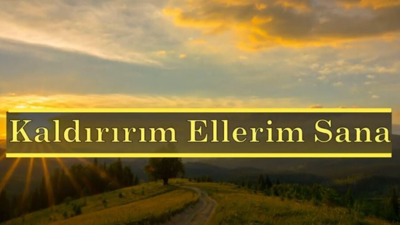 Kaldırırım Ellerim' Sana - - Türkçe Hristiyan İlahisi