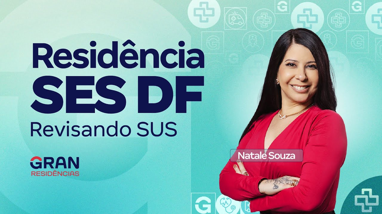 Resid&ecirc;ncia SES DF: Revisando SUS com Natale Souza