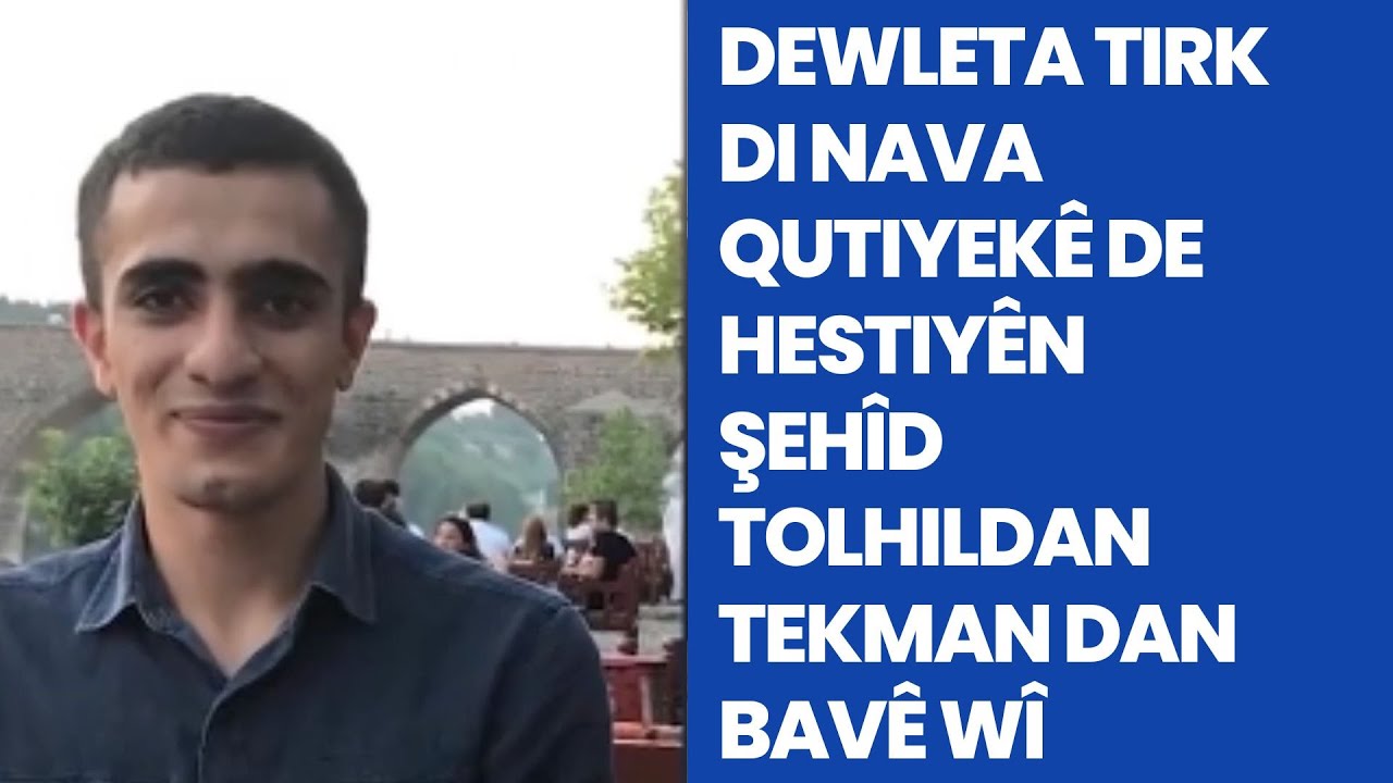 Dewleta Tirk di nava qutiyekê de hestiyên şehîd Tolhildan Tekman dan bavê wî
