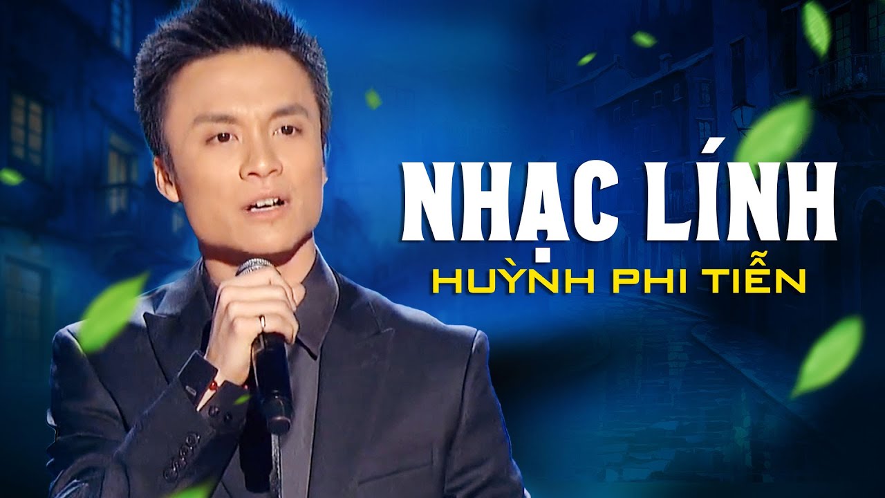 10 Bài Hát Nhạc Lính Hay Nhất của ca sĩ Huỳnh Phi Tiễn - Một Mai Giã Từ Vũ Khí, 24h Giờ Phép