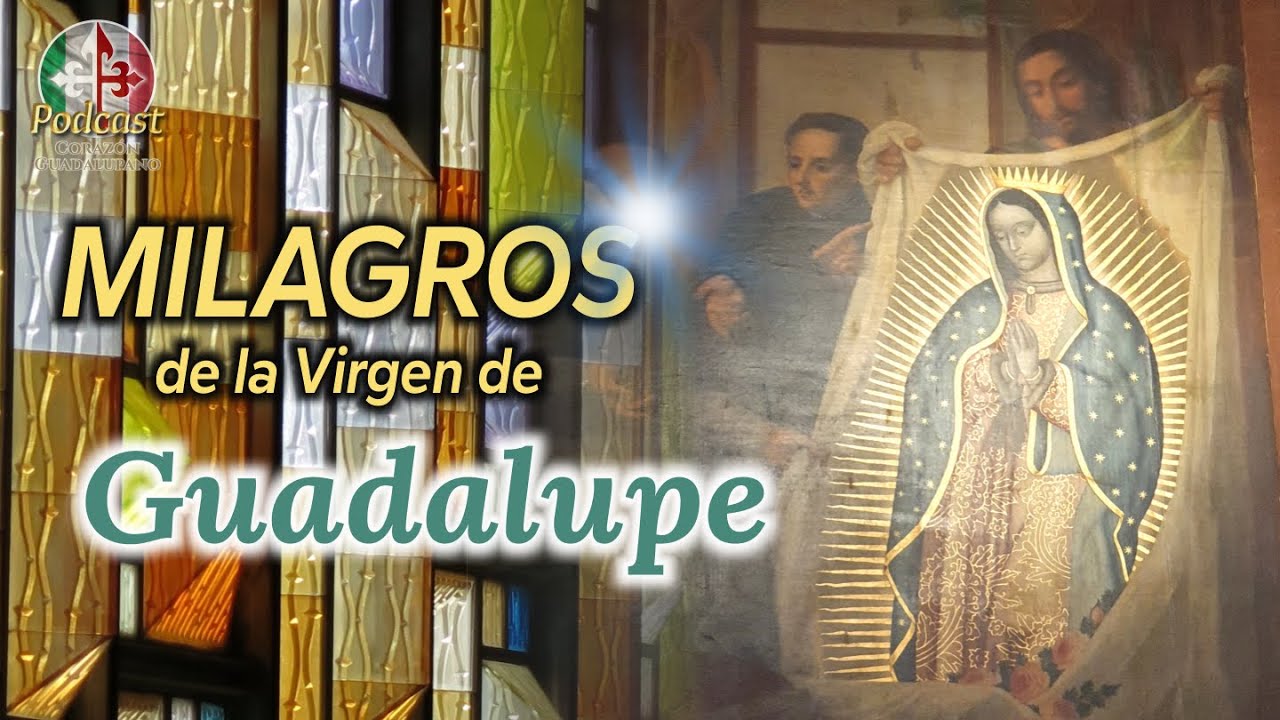 Famosos MILAGROS de la Virgen de Guadalupe 💥🎙️4° Podcast Corazón Guadalupano