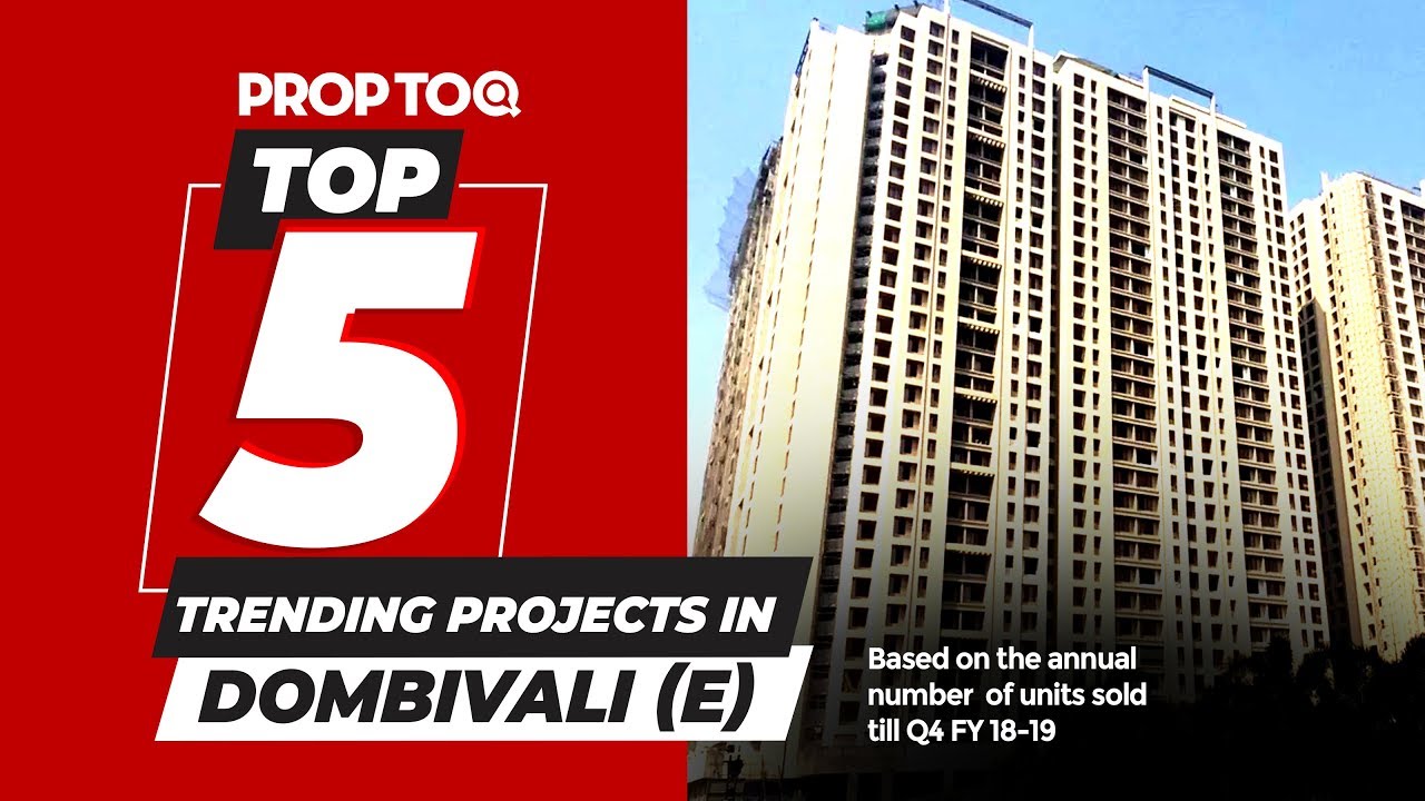 Top 5 Trending Projects in Dombivali (E) | On the Basis of Annual Unit Sold Till Q4 FY18-19