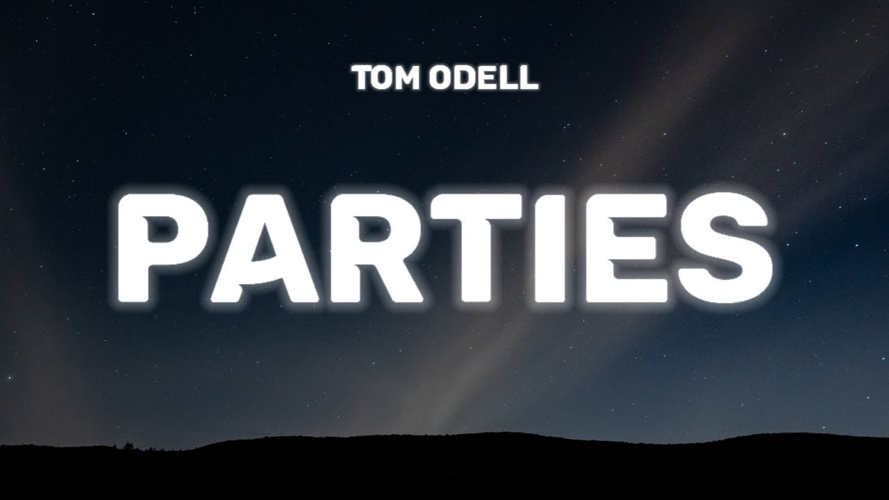 Tom Odell - Parties (Lyrics)