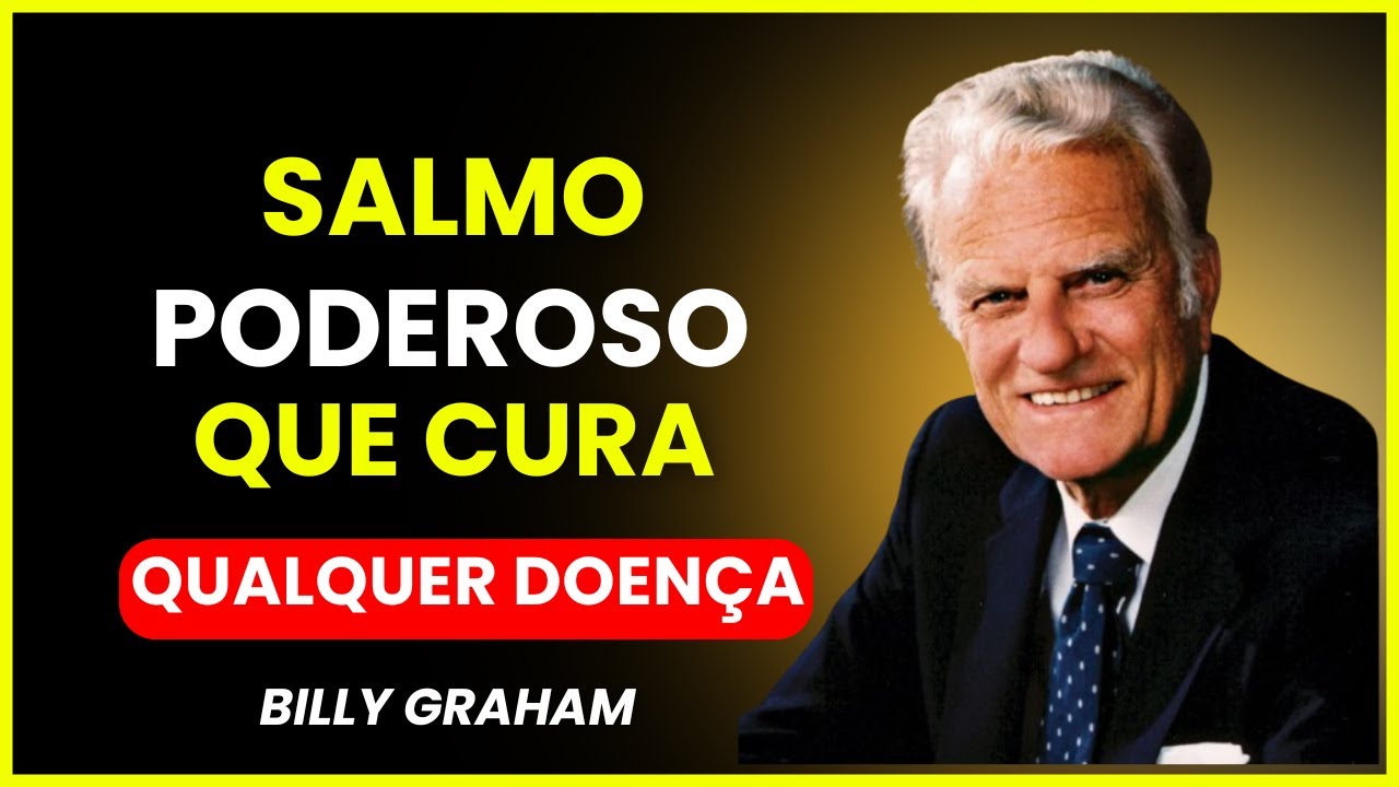 SALMO PODEROSO QUE CURA QUALQUER DOEN&Ccedil;A E TRAZ PROTE&Ccedil;&Atilde;O IMEDIATA! BILLY GRAHAM