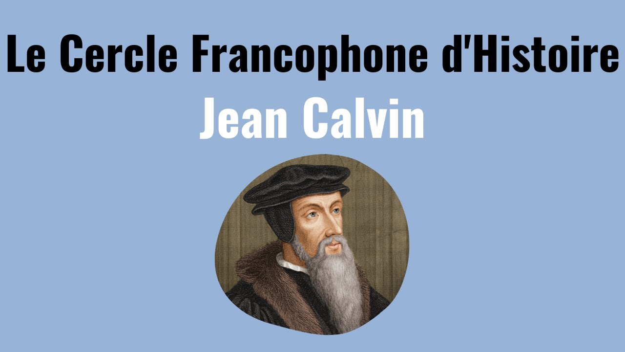 Le Cercle Francophone d'Histoire Jean Calvin (1509-1564)