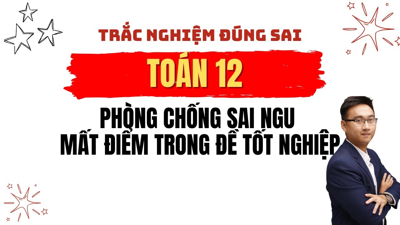 TOÁN 12 || ÔN TẬP TRẮC NGHIỆM ĐÚNG SAI (CHỐNG SAI ẨU) ĐỀ THI TỐT NGHIỆP