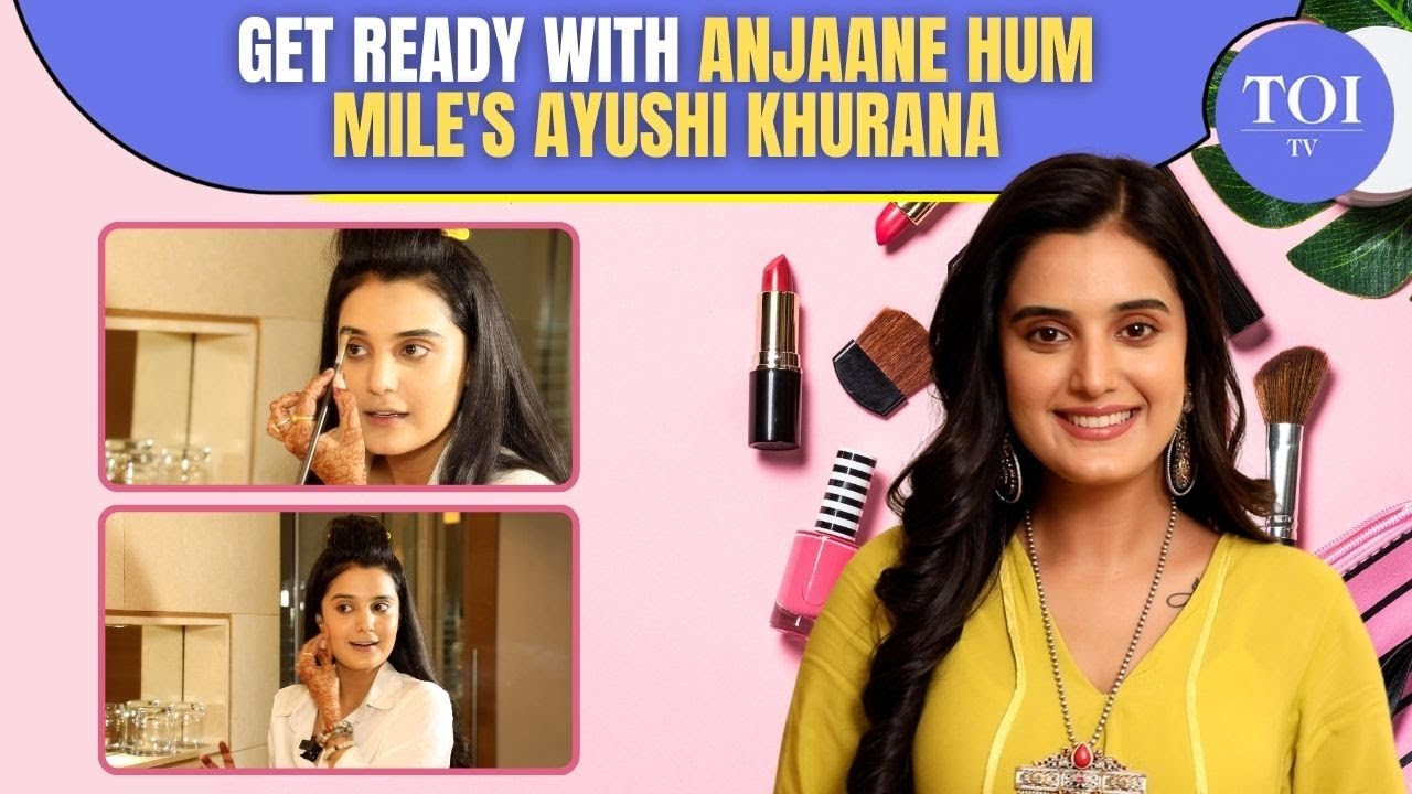 Ayushi Khurana Reveals Her Look And Makeup Secrets For 'Reet' In Jaane Anjaane Hum Mile