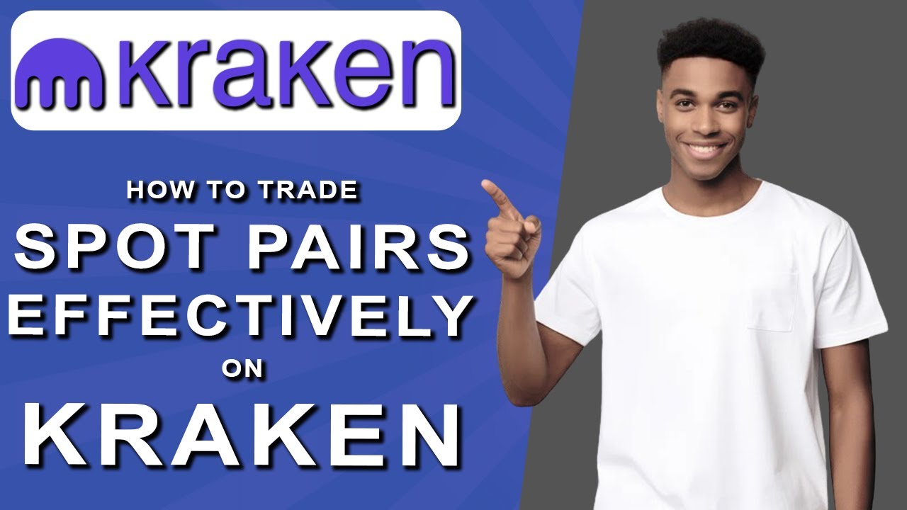 How to trade spot pairs effectively on kraken (2024)