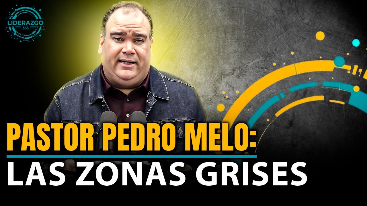 Pastor Pedro Melo: LAS ZONAS GRISES