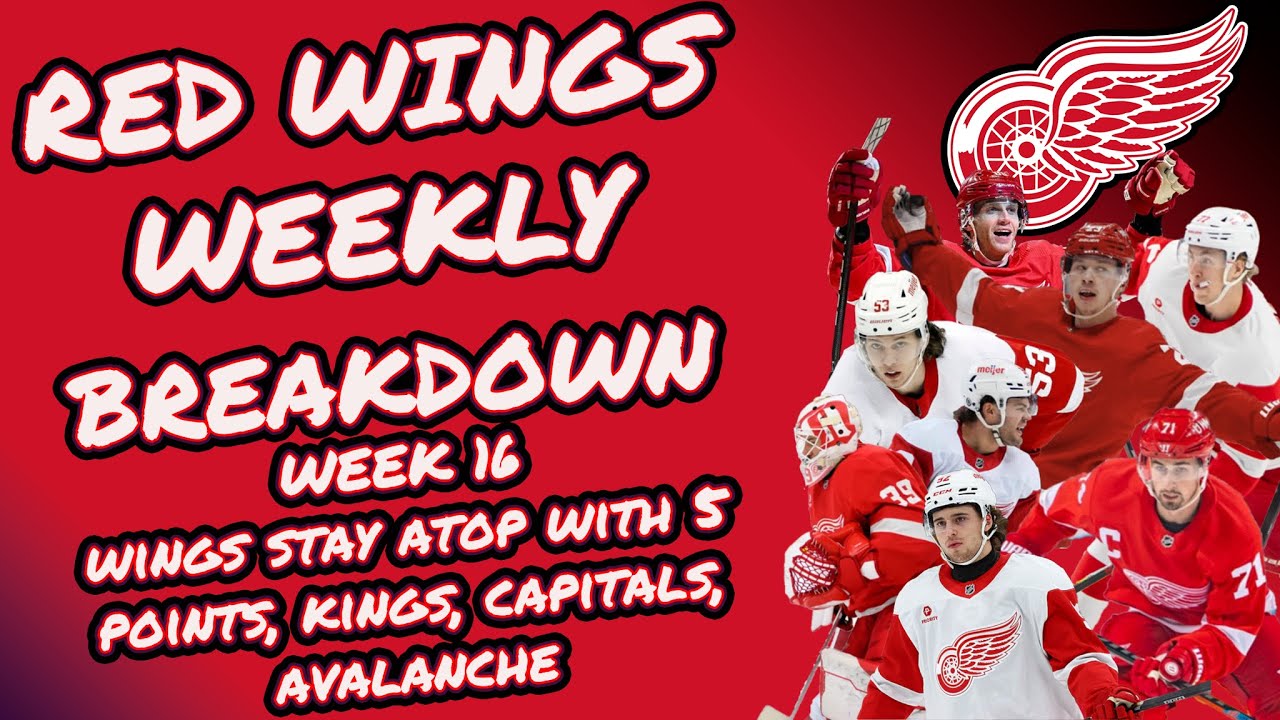 RED WINGS WEEKLY BREAKDOWN WEEK 16 WINGS STAY ATOP WITH 5 POINTS, KINGS, CAPITALS, AVALACHE