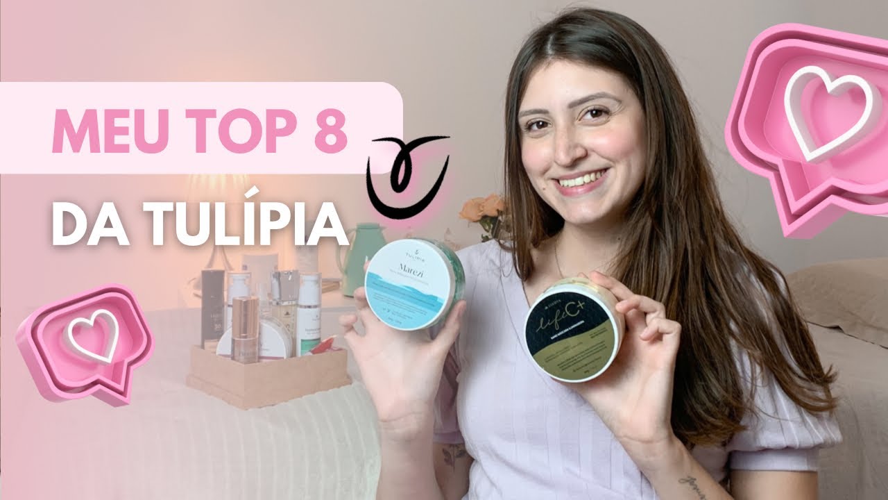 FAVORITOS DA TULÍPIA | TOP 8 DE PRODUTOS