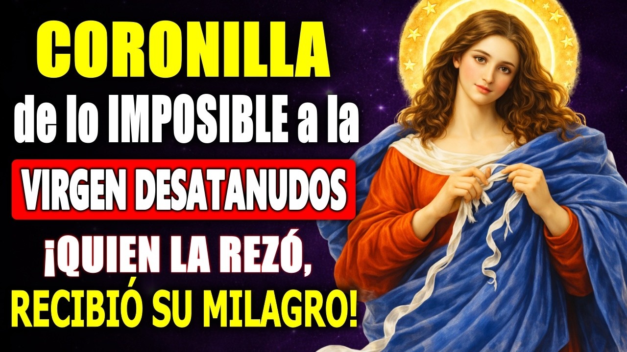 🔴 TU PROBLEMA TERMINA HOY 🙌 Poderosa Coronilla a la Virgen Desatanudos que DESATA lo IMPOSIBLE