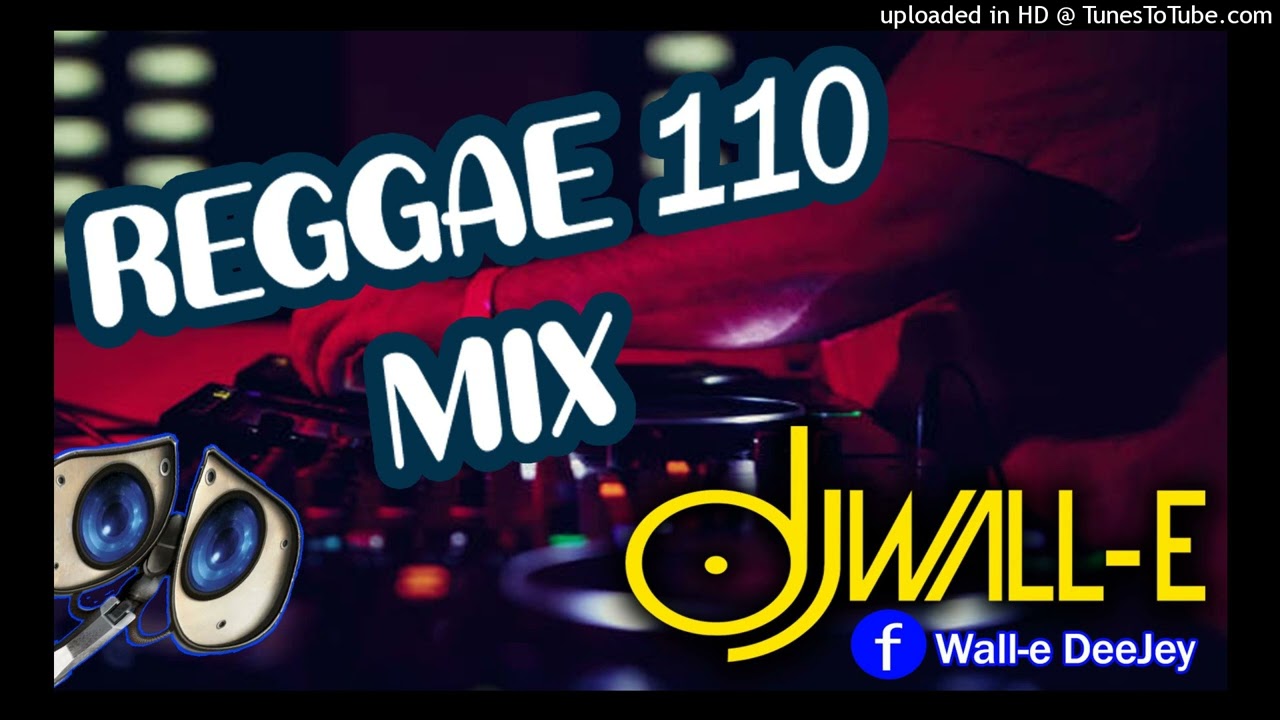 REGGAE 110 Mix - Wall-e Dj (Auuuffff)