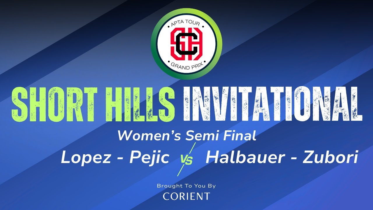 2026 Short Hills Invitational - Women's Semi Final - Lopez/Pejic vs. Halbauer/Zubori
