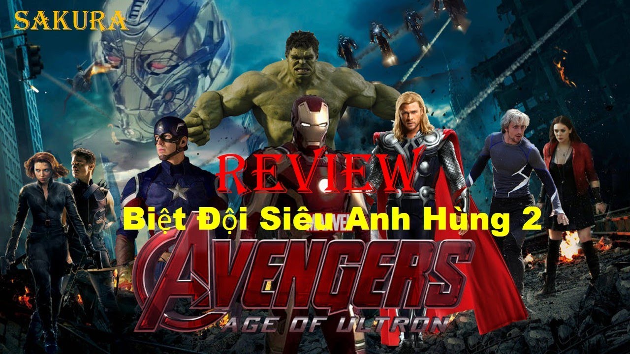 REVIEW PHIM BIỆT ĐỘI SI&Ecirc;U ANH H&Ugrave;NG 2 || AVENGERS: AGE OF ULTRON || SAKURA REVIEW