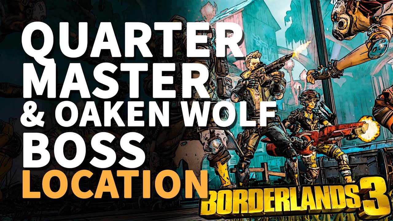Quartermaster Boss Location Borderlands 3 (Oaken Wolf boss)