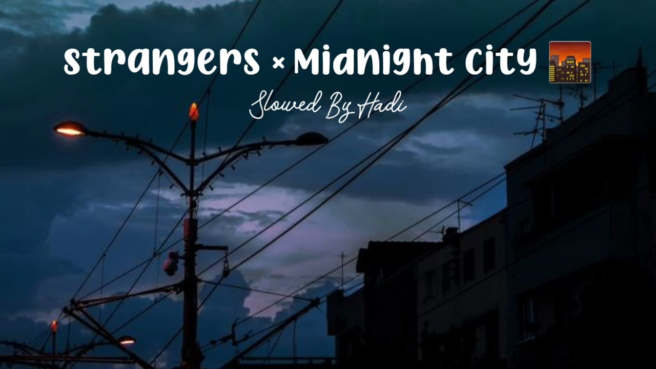 Strangers x Midnight City 🌆 (Slowed+Reverb)|Tictok Mashup