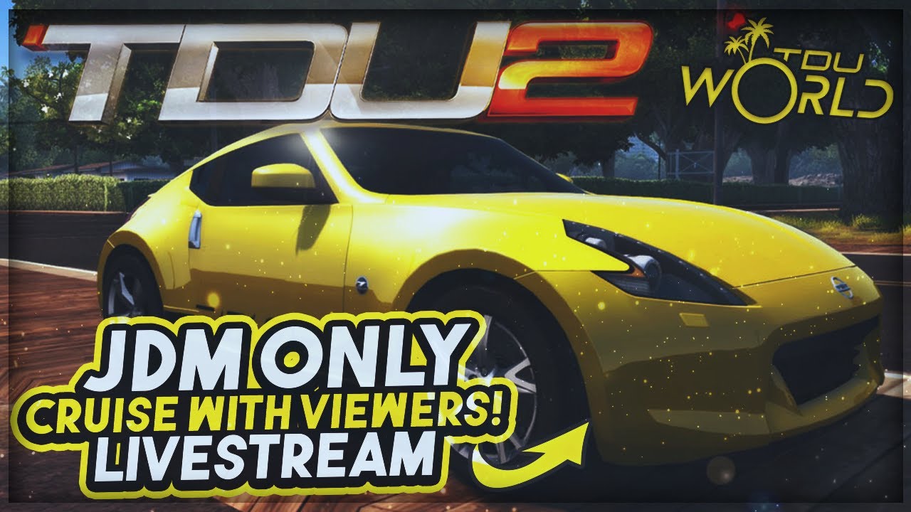 TDU World - JDM Only Cruise & Track Day w/Viewers! | TDU2 Online 2021