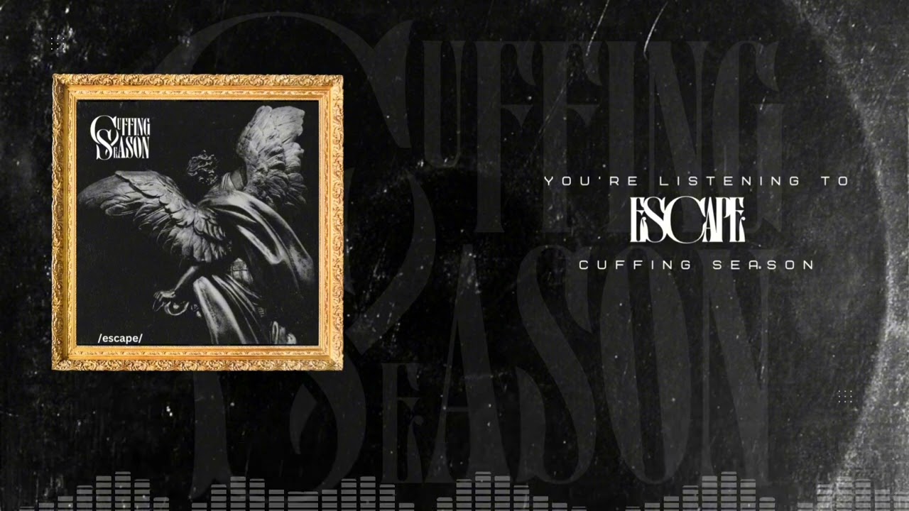 Cuffing Season - Escape (Official Audio)
