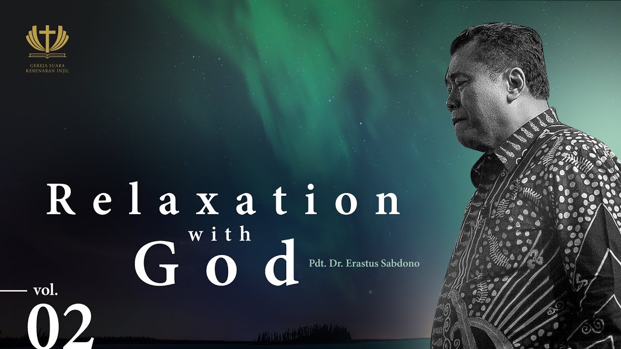 RELAXATION WITH GOD (02) | Pdt. Dr. Erastus Sabdono - 20200617 (RWG)