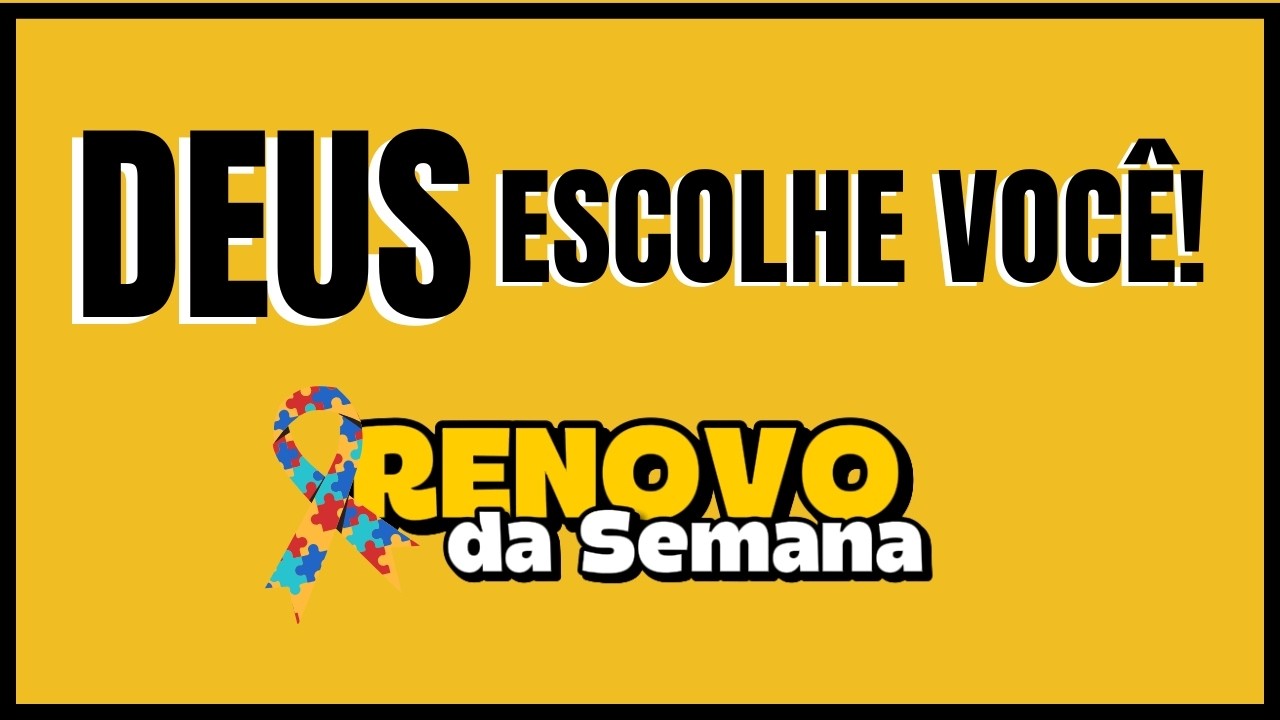 Deus escolhe as pessoas diferentes! - Renovo da Semana - Oração de Cura!