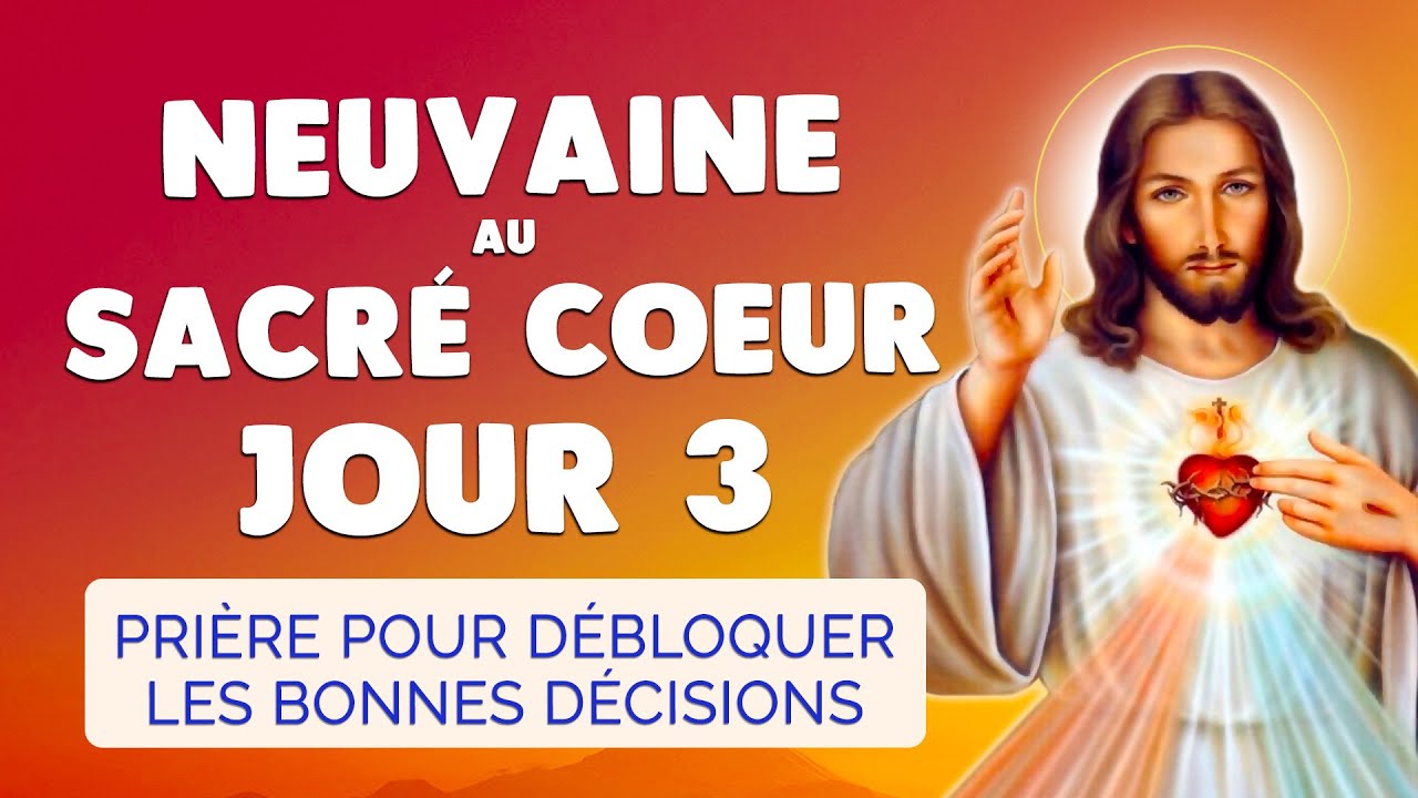 🙏 NEUVAINE au SACRÉ COEUR Jour 3 ❤️️ Débloquer les Bonnes Décisions