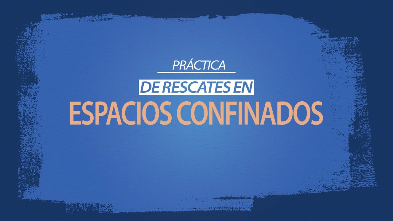 Prácticas de rescate en espacios confinados