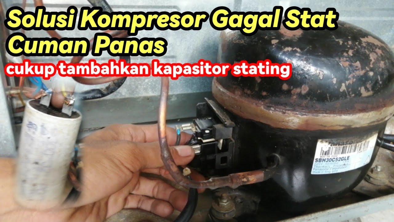 SOLUSI KOMPRESOR KULKAS MACET, GAGAL STAT, PASANG KAPASITOR STATING