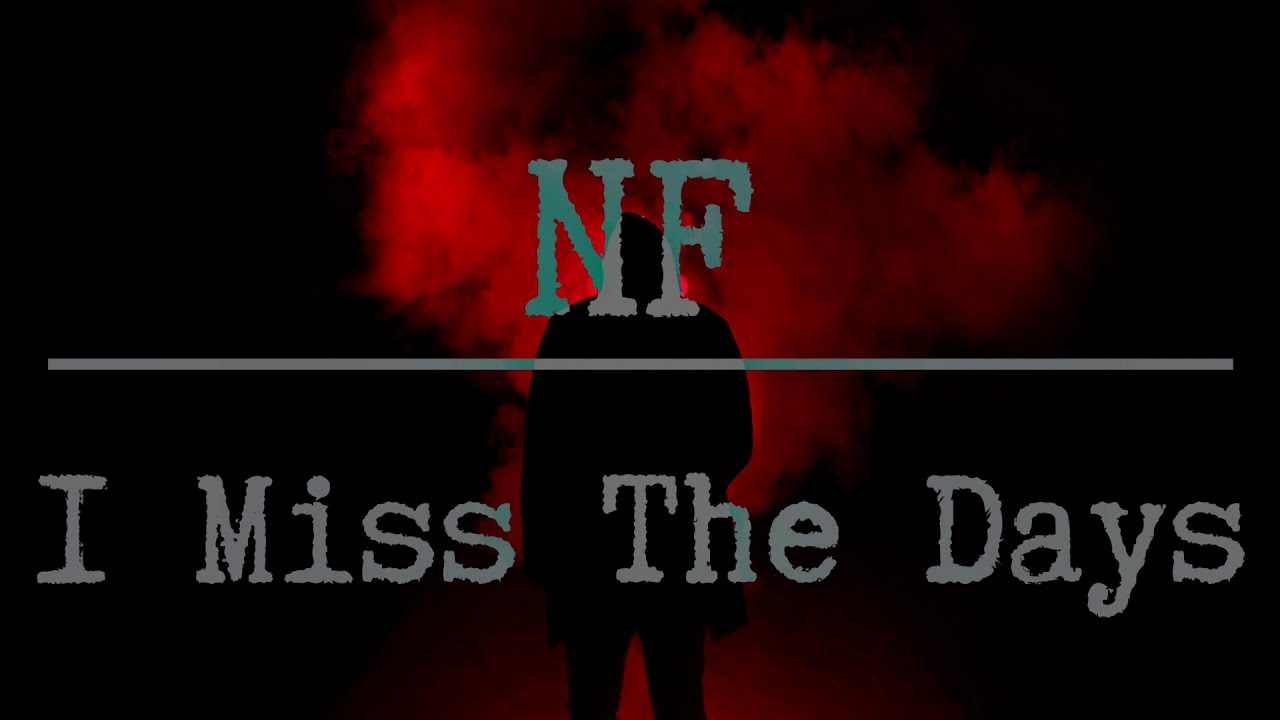 NF - I Miss The Days ( Hiányoznak a napok ) Magyar felirattal