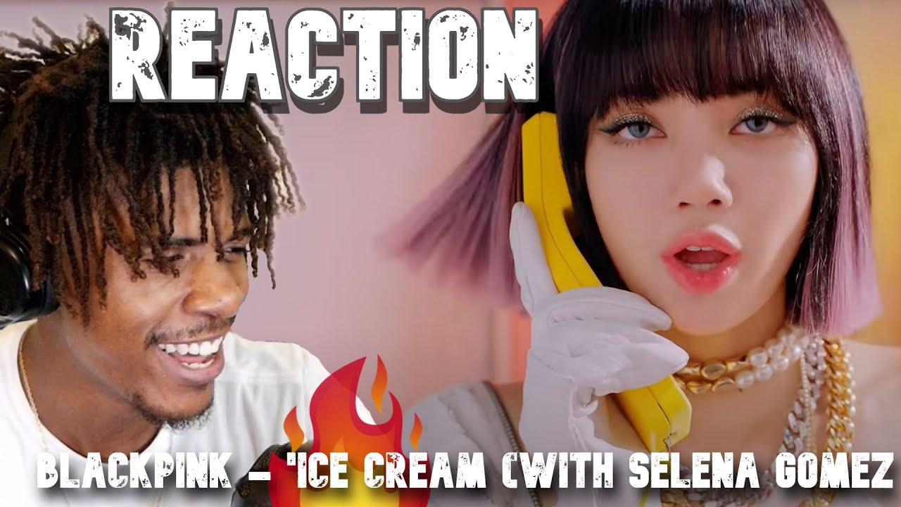 Firsttime Listening to BLACKPINK - 'Ice Cream (with Selena Gomez)' M/V (Reaction)!!!🔥🔥