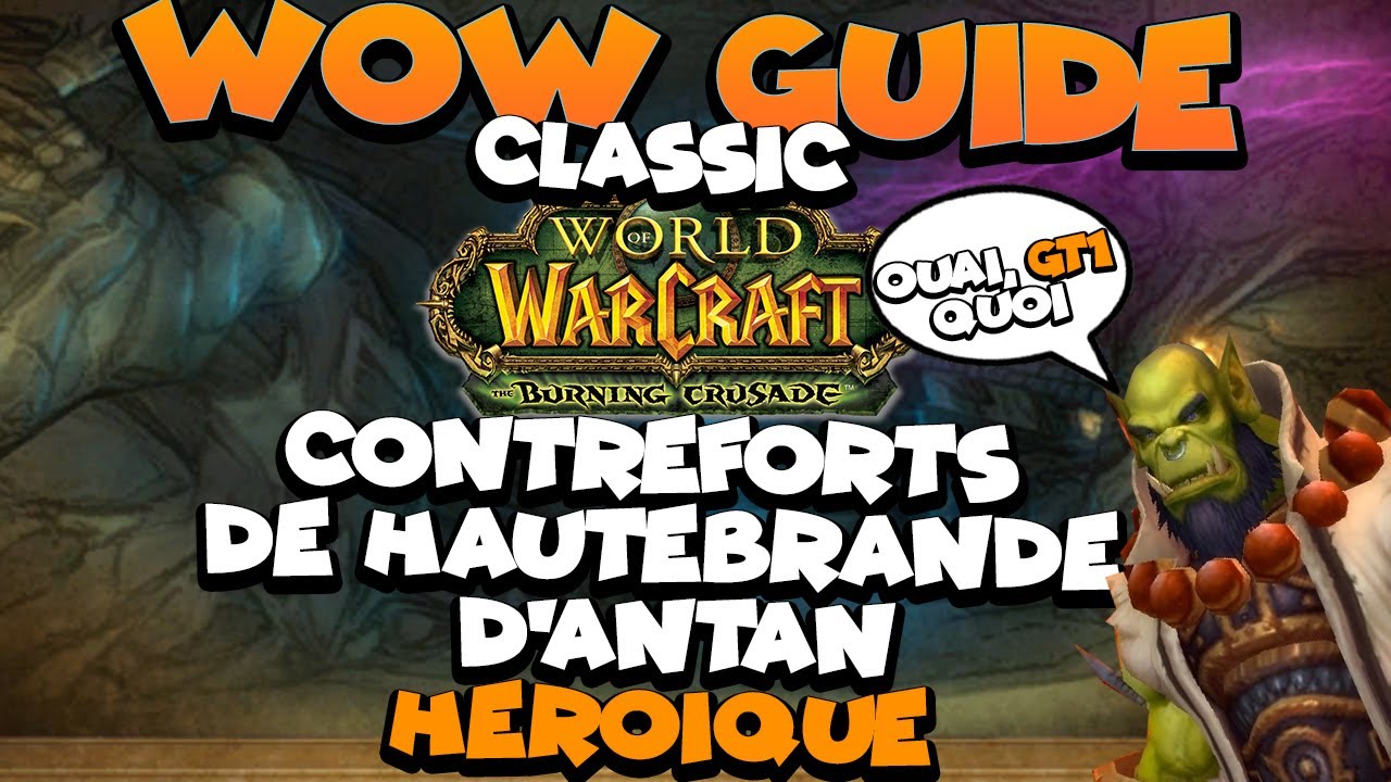 WOW TBC classic Guide - (GT1) -  Contreforts de Hautebrande d&rsquo;antan Heroique (Rank B)
