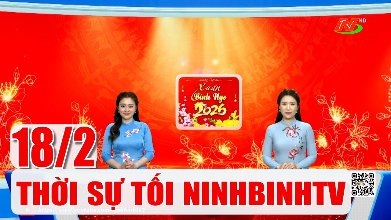🔴Thời sự Tối NinhBinhTV - 18/2/2026 | NinhBinhTV