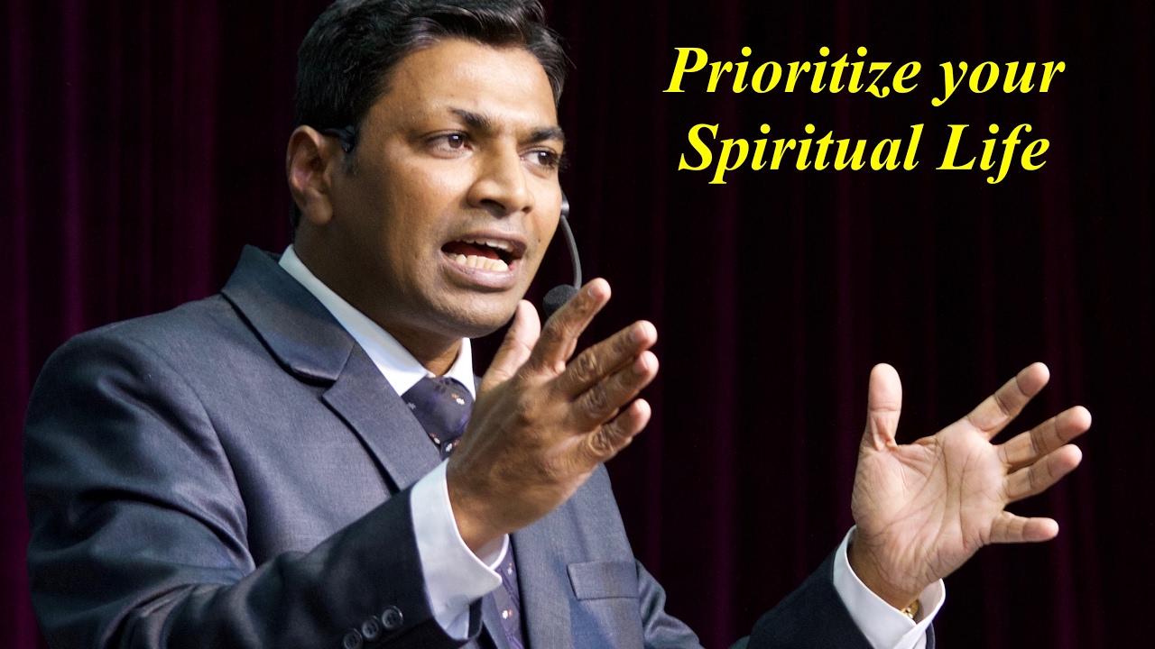Prioritize your spiritual life!