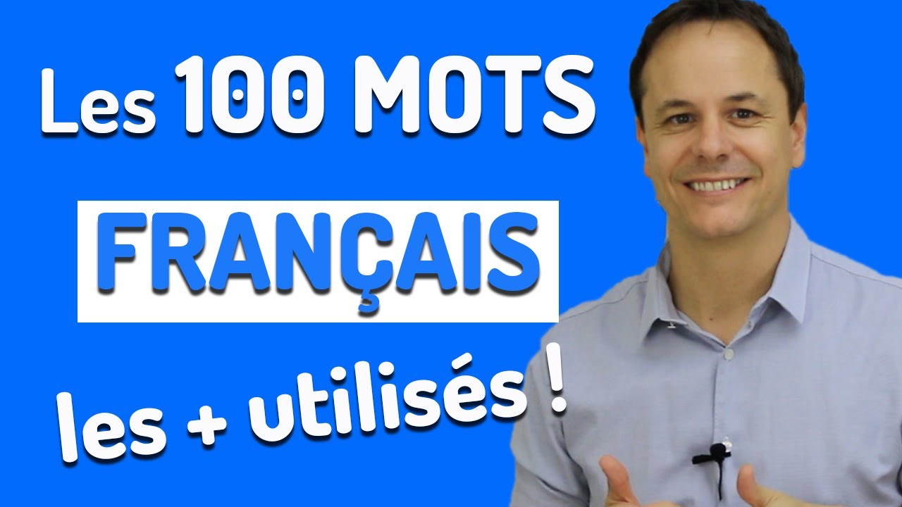 Les 100 Mots Français les Plus Utilisés