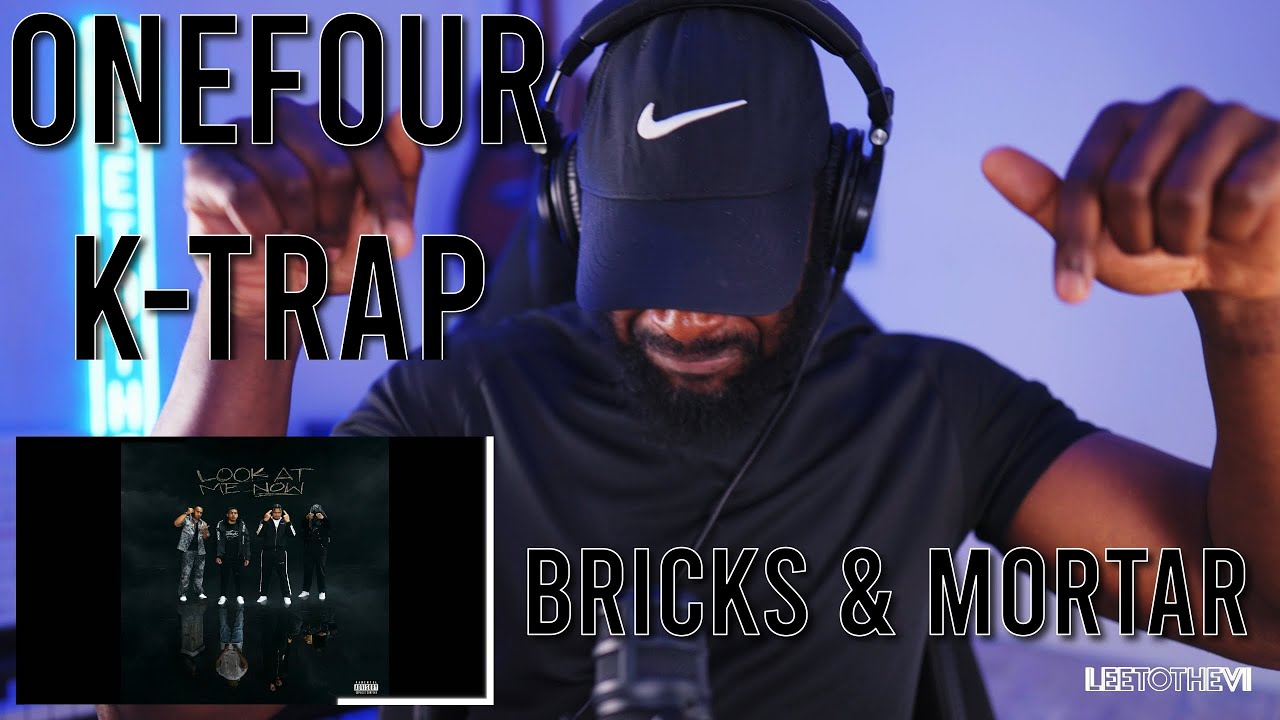 OneFour - Bricks & Mortar (feat. K-Trap) [Reaction] | LeeToTheVI