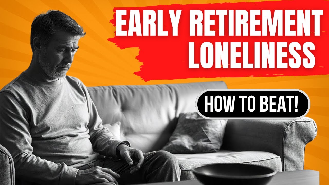 Conquering Loneliness in Early Retirement
