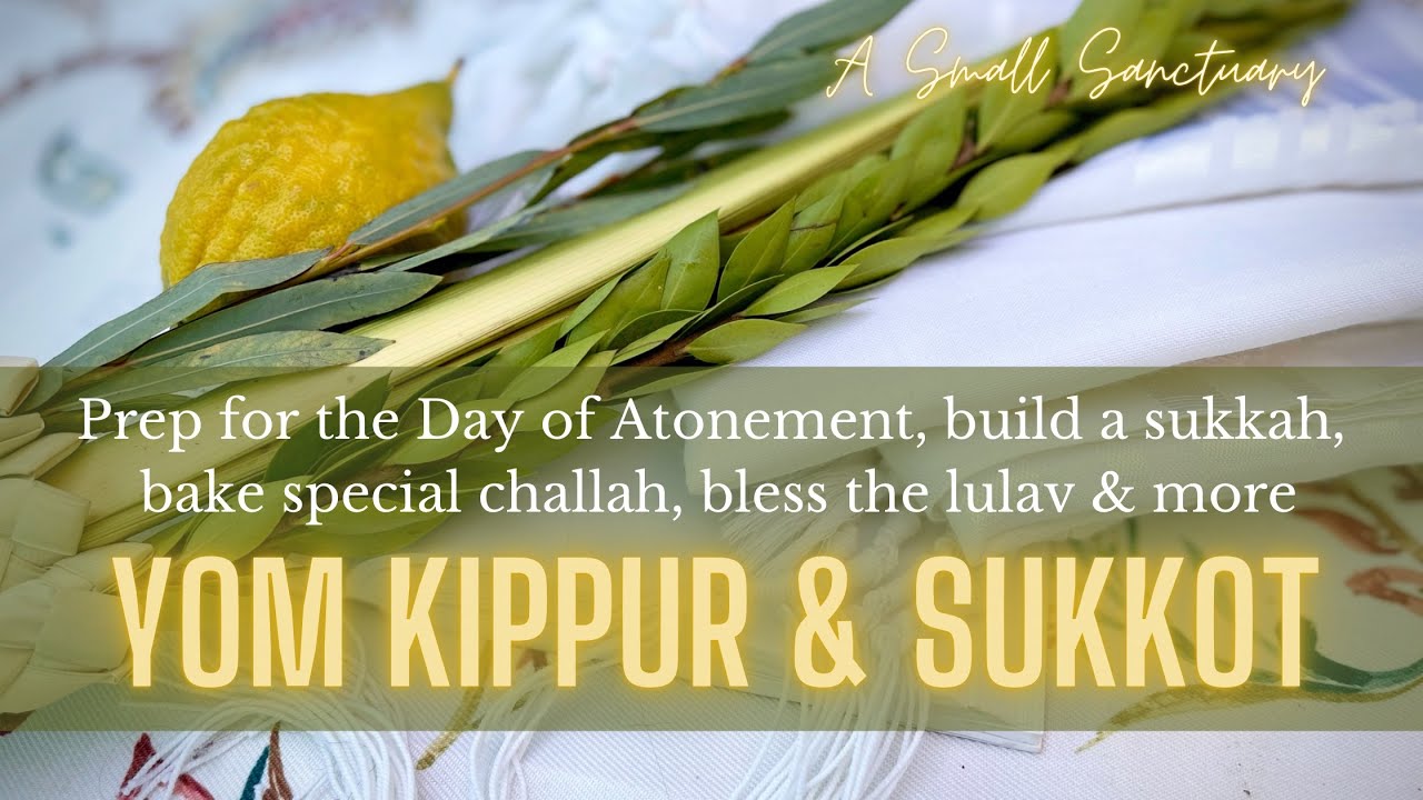 🌿🍋Yom Kippur & Sukkot - prep, pre-fast dinner, challah baking, sukkah building & more