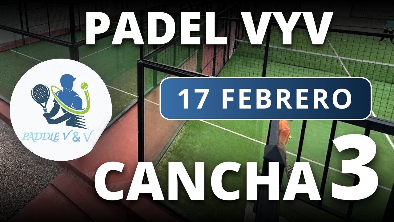 17/02/2026 - CANCHA 3 - PADEL VYV