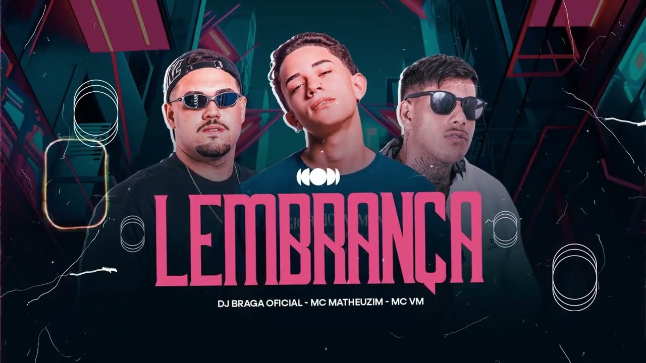 LEMBRANÇA - MC MATHEUZIM, @djbragaoficiall e MC VM