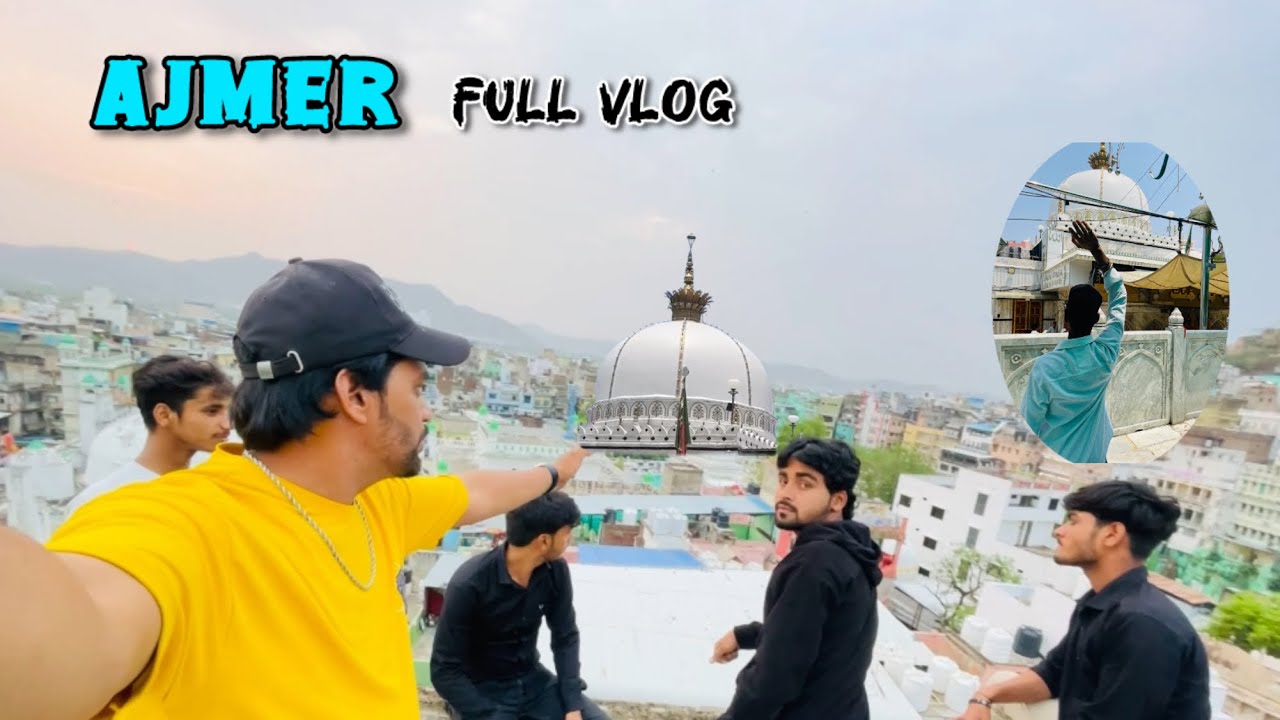Ajmer full vlog Khawaja garib navaz #ajmer #khawajaji #ajmerminivlog #ajmervlog