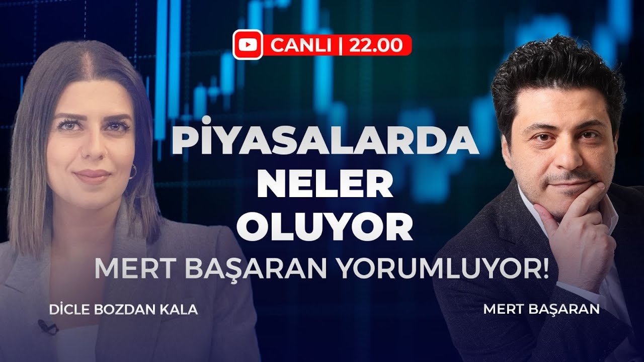 PİYASALARDA NELER OLUYOR | Dicle Bozdan Kala & Mert Başaran
