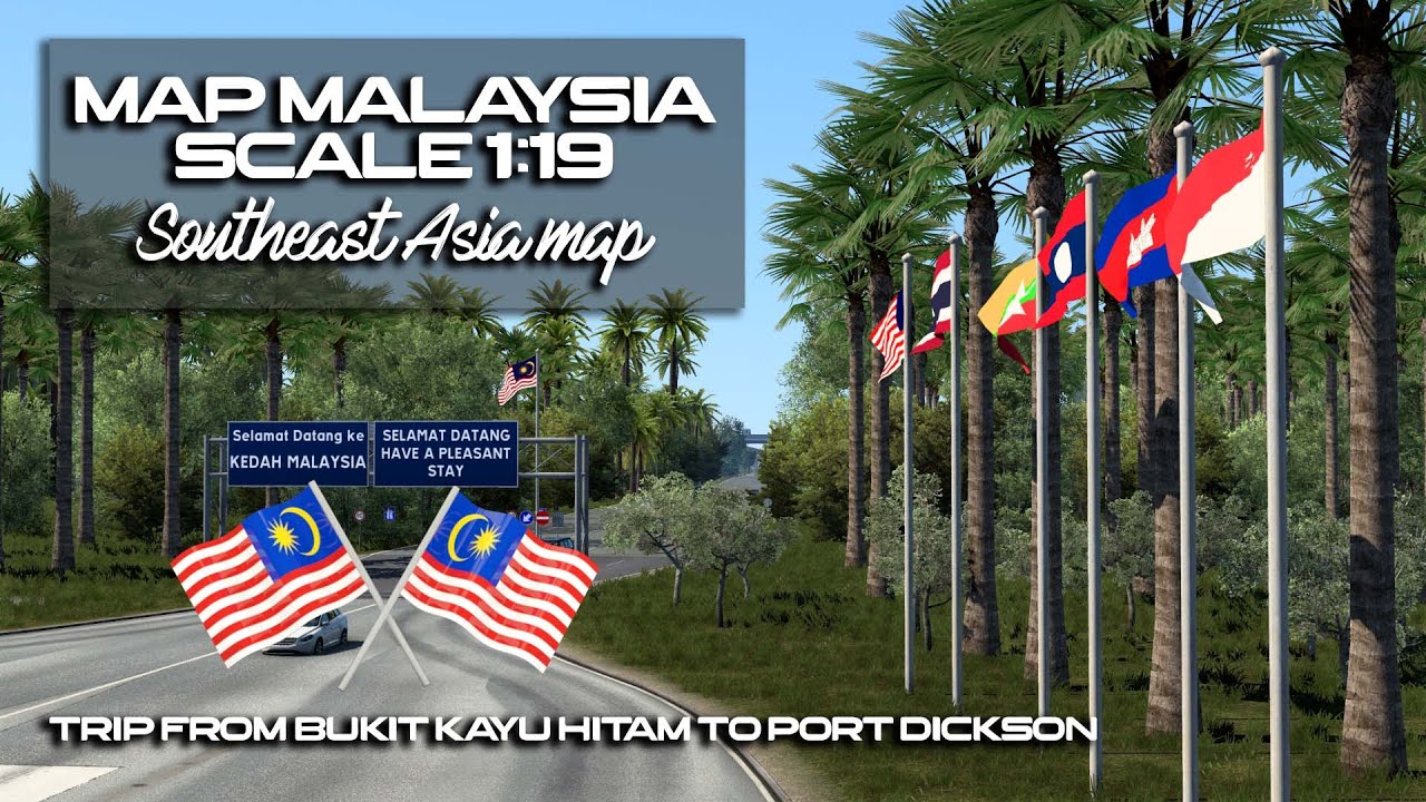 ETS2 Map Malaysia 1.43 Bukit Kayu Hitam to Port Dickson | Southeast Asia Map Project | Scale 1:19 |